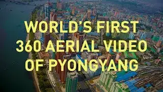 World's First Aerial 360 Video Over North Korea 2017