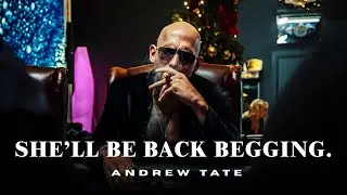 She&rsquo;ll Be Back Begging &mdash; Andrew Tate&rsquo;s Brutal Truth About Heartbreak
