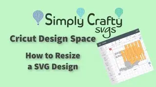 Cricut Design Space How to Resize a SVG Design (with multiple files)