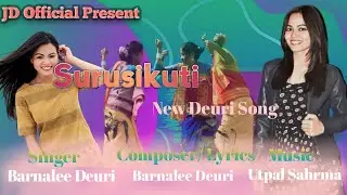 Surusikuti New Deuri Song || Barnalee Deuri || Utpal Sahrma||