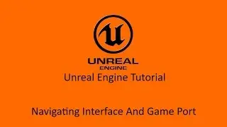 UE4 Tutorial - Navigating the interface and game port