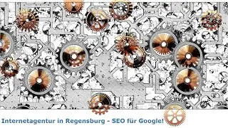 Internetagentur in Regensburg - SEO f&uuml;r Google!