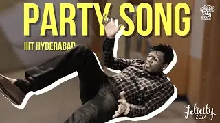 IIIT Hyderabad | Felicity 2024 | Party Song