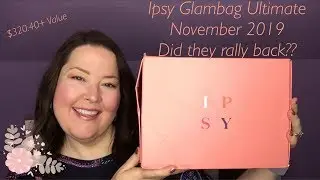 Ipsy Glambag Ultimate Unboxing / November 2019 / Did it Get Better? / Glam bag