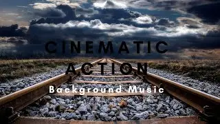 Cinematic Action Background Music For Videos