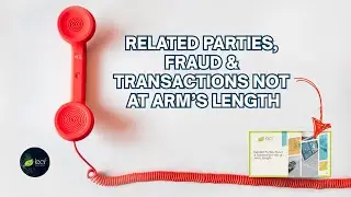 Introduction to Related Parties Fraud and Transactions Not at Arms Length | LEAFQuest