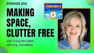 206 – “Making Space, Clutter Free” with Tracy McCubbin (@tracy_mccubbin)