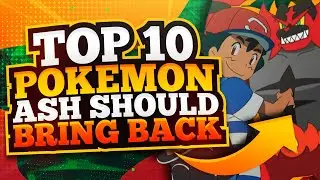 Top 10 Pokemon Ash Should Bring Back in Pokemon Journeys