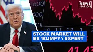 Stock market will be 'bumpy' due to Trump tariffs: Expert | NewsNation Live