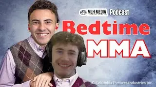 Bedtime MMA Talks UFC In 2025, Paramount Deal & More! | MLH Media Podcast