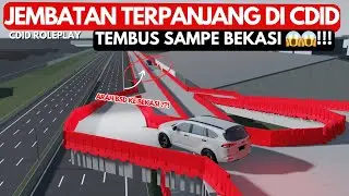 JEMBATAN PALING PANJANG DI CDID DARI BSD TEMBUS BEKASI 😱 !! CDID ROLEPLAY- #cdidroleplay #cdidroblox