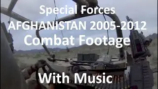 COMBAT FOOTAGE / Special Forces In Afghanistan, Videos Recorded /Edited By Special Forces Operators
