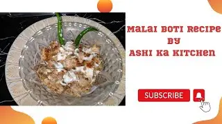 Malai Boti recipe||chicken malai Boti||recipe by Ashi Ka kitchen #chicken @ Ashi Ka kitchen