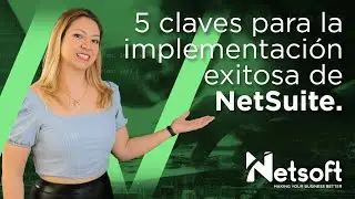 5 Claves para la implementaci&oacute;n exitosa de NetSuite