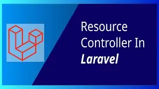 Resource Controller In Laravel