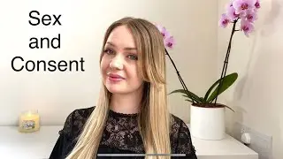 Sex and Consent - Sexual Health Nurse Hannah