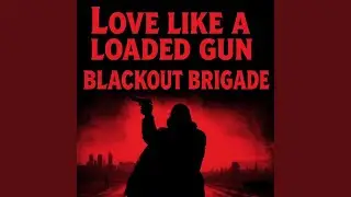 Love Like A Loaded Gun