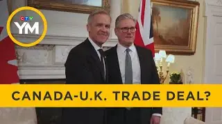 Pursuing a Possible Canada-U.K. Trade Deal | Your Morning