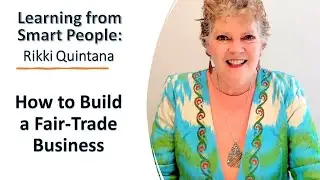 Rikki Quintana: How to Build a Fair-Trade Business
