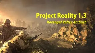 Project Reality 1.3 - Korengal Valley Ambush