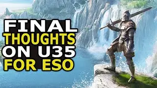 ESO Update 35 Final Thoughts and my opinion on the future of ESO!