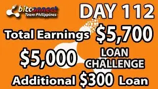 Bitconnect Tagalog Day 112 - Total Earnings $5700 $5000 Loan Challenge Additional $300 Loan