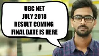 UGC NET JULY 2018 RESULT COMING