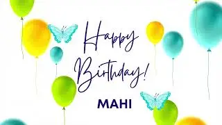 MAHI Happy birthday song | Happy Birthday MAHI | MAHI Happy birthday to You