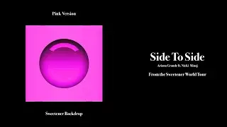 Side To Side - Sweetener World Tour [Backdrop] (Pink Version)