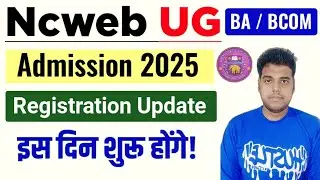 Ncweb Ug Admission Update 2025-26 | Ncweb Admission Process 2025 | DU Ncweb Registration Date 2025