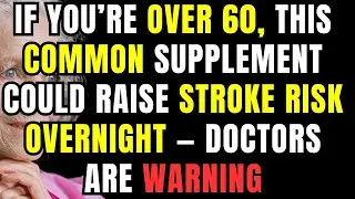 As a Brain Doctor, I&rsquo;m Shocked: This Supplement Increases Stroke Risk Overnight Senior Health Advice