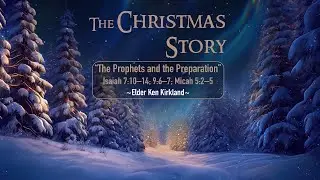 Christmas Message 2: The Prophets and the Preparation