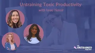 Untraining from Toxic Productivity with Israa Nasir