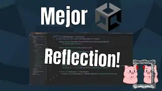 Mejor Unity: Reflection y la potencia de C#!