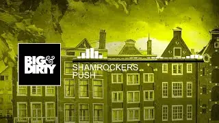 Shamrockers - Push [Big & Dirty Recordings]