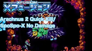 Super Metroid: X Fusion | Arachnus 2 Quick Kill | Spore Spawn-X No Damage