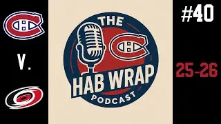 The HabWrap - 25-26 - Episode 40 - Canadien Caniac Craziness