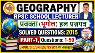 PART-1 SCHOOL LECTURER (GEOGRAPHY)-2015 SOLVED QUESTIONS (Q:1-50); EXAM DATE:21/7/2016