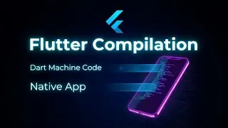 Объяснение компиляции и среды выполнения Flutter: от кода Dart до нативного приложения