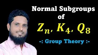 Lec 64 normal subgroups of Zn, K4, Q8, normal subgroups of cyclic group, normal subgroups of abelian