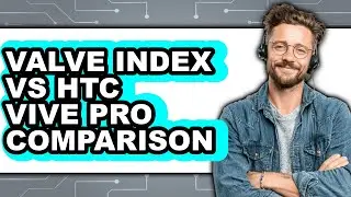 Valve Index vs HTC Vive Pro - 2025 Comparison