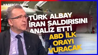 Türk Albay ABD'nin İran Saldırısını Analiz Etti: İlk Vurulacak Hedefi Açıkladı
