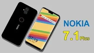 Nokia 7.1 Plus First Look, Concept Design, Display, Camera, Price, Features & Specifications
