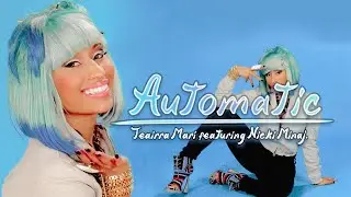 Ники Минаж &ndash; Видео с текстом песни &laquo;Automatic l&raquo; (песня Teairra Mar&iacute;)