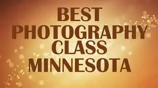 Best Photography Class in Minnesota, United States