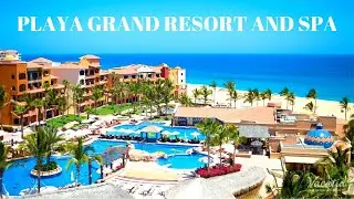 Playa Grande Resort and Spa Tour 2022- Cabo San Lucas Mexico