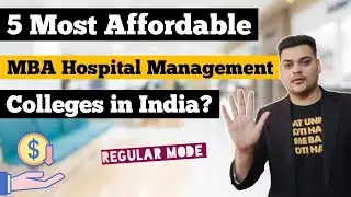 5 Most Affordable MBA Hospital Management Colleges in India?