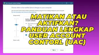 Matikan atau Aktifkan? Panduan Lengkap User Account Control (UAC)