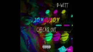D-Wett - Check$ Out (Prod. By Lethal Needle)