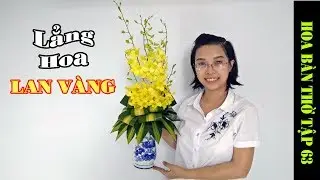 Cắm hoa bàn thờ tập 63 | LẲNG HOA LAN VÀNG BÌNH CAO